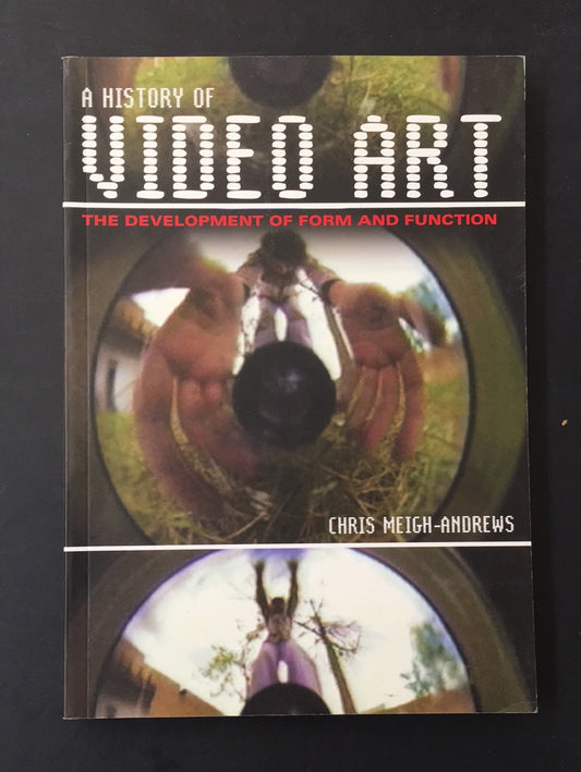 A HISTORY OF VIDEO ART - THE DEVELOPMENT OF FORM AND FUNCTION