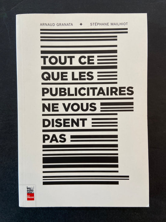 TOUT CE QUE LES PUBLICITAIRES NE VOUS DISENT PAS