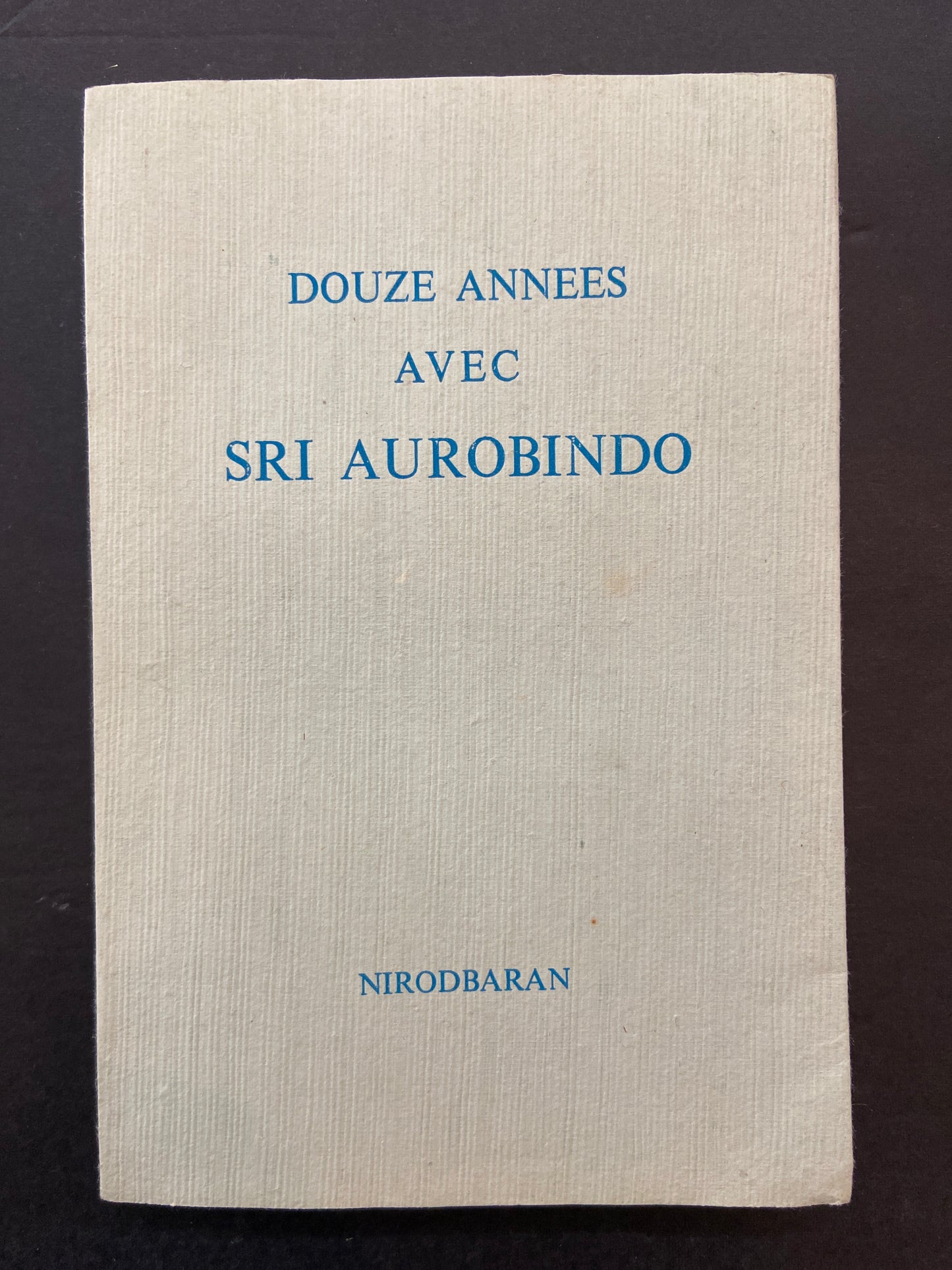 DOUZE ANNÉES AVEC SRI AUROBINDO