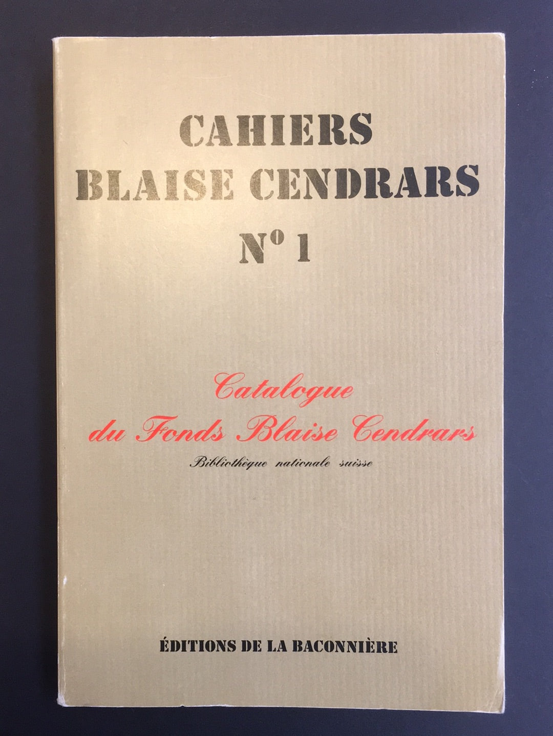CAHIERS BLAISE CENDRARS N°1 - CATALOGUE DU FONDS BLAISE CENDRARS