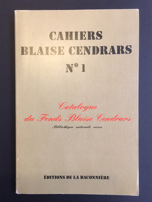 CAHIERS  BLAISE CENDRARS N°1 - CATALOGUE DU FONDS BLAISE CENDRARS