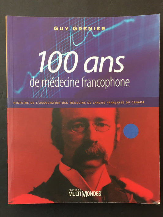 100 ANS DE MÉDECINE FRANCOPHONE