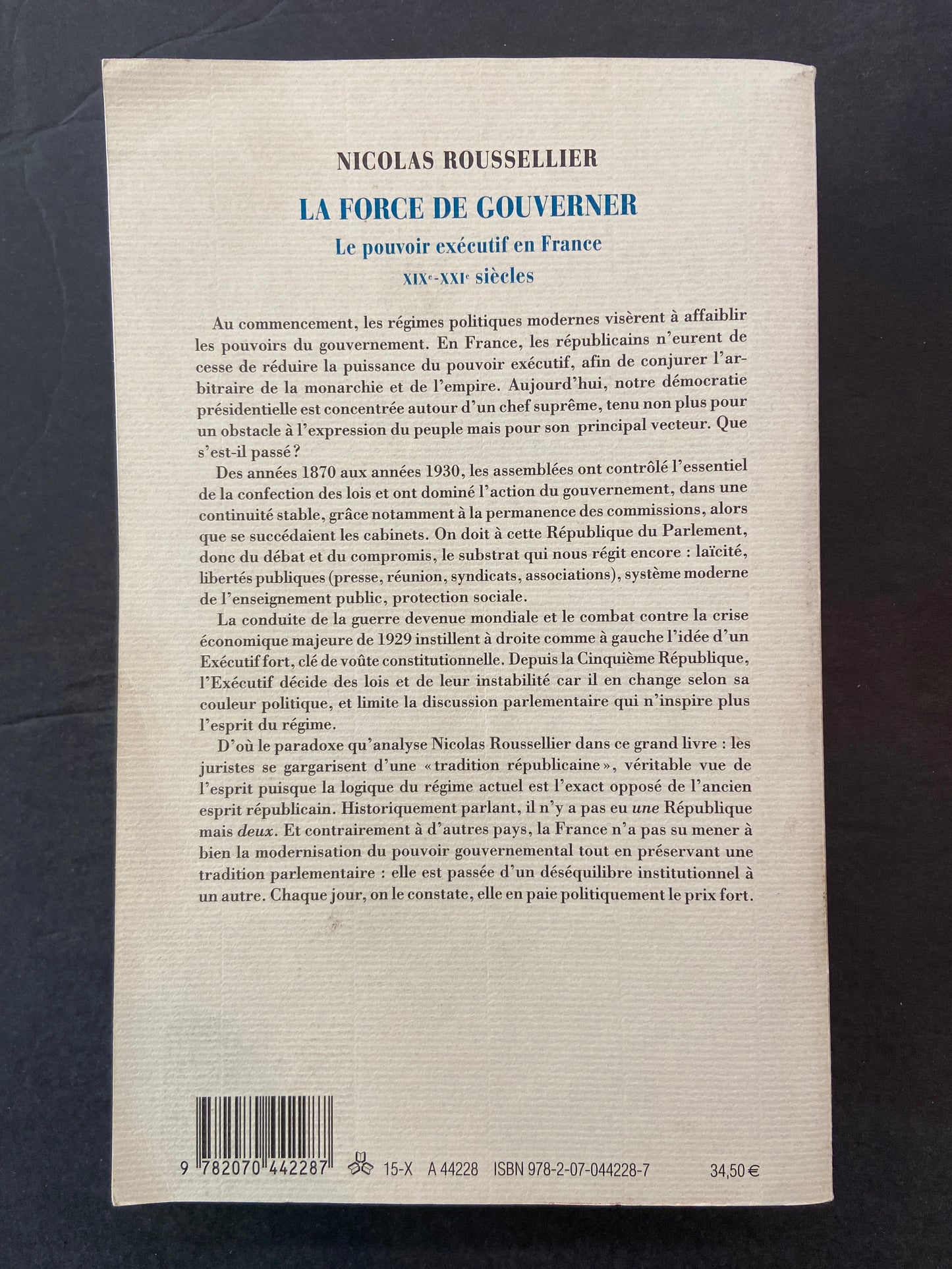 LA FORCE DE GOUVERNER - LE POUVOIR EXÉCUTIF EN FRANCE - XIXÈ-XXÈ SIÈCLES