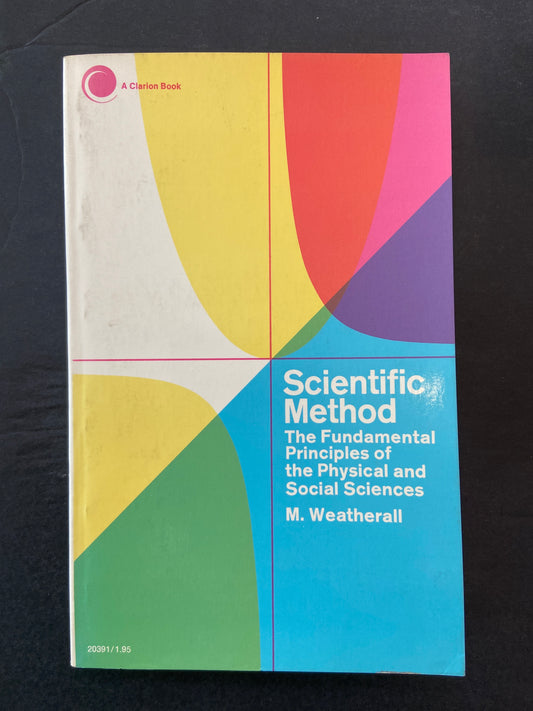 SCIENTIFIC METHOD - THE FUNDAMENTAL PRINCIPLES OF THE PHYSICAL AND SOCIAL SCIENCES