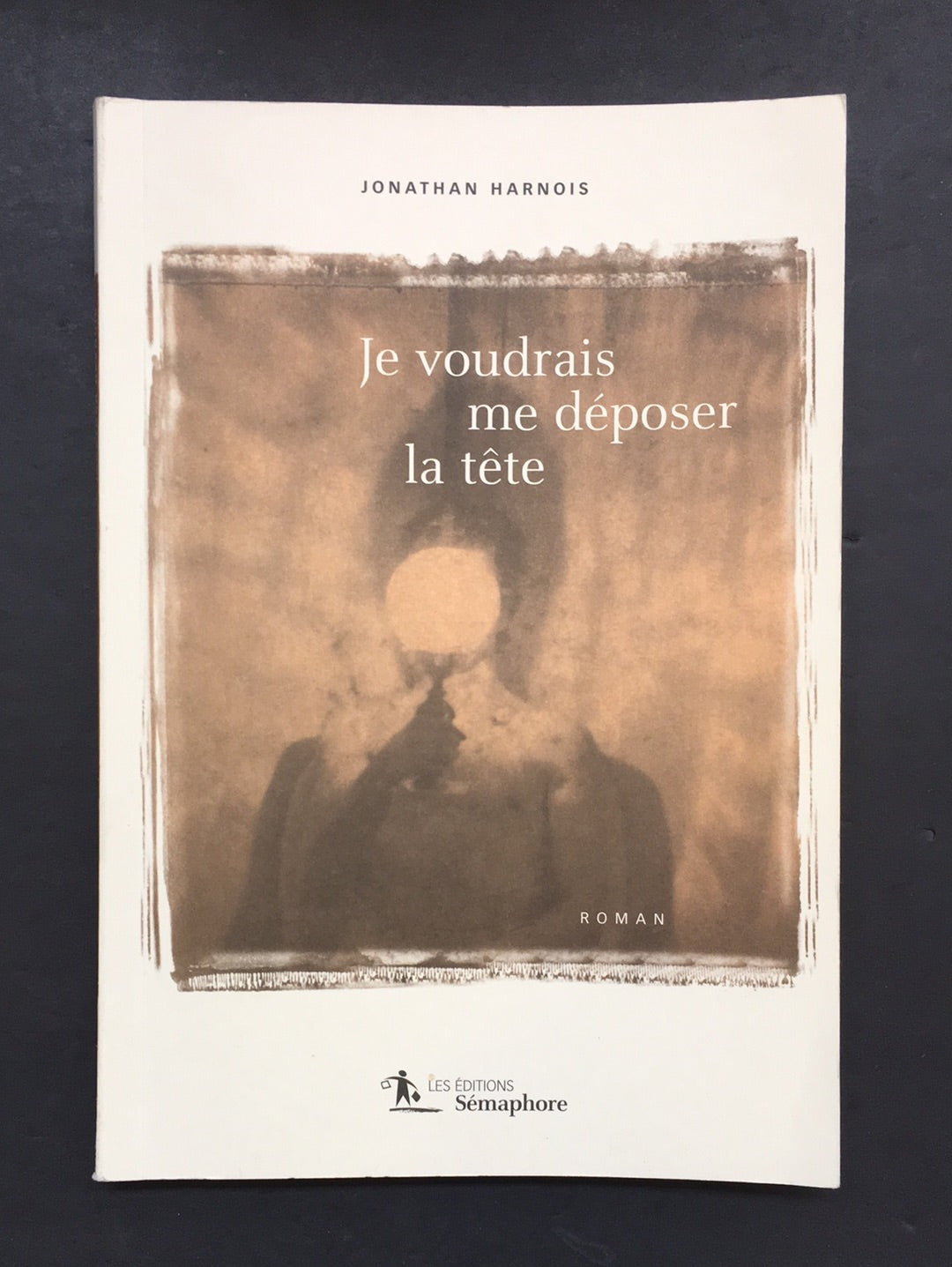 JE VOUDRAIS ME DÉPOSER LA TÊTE