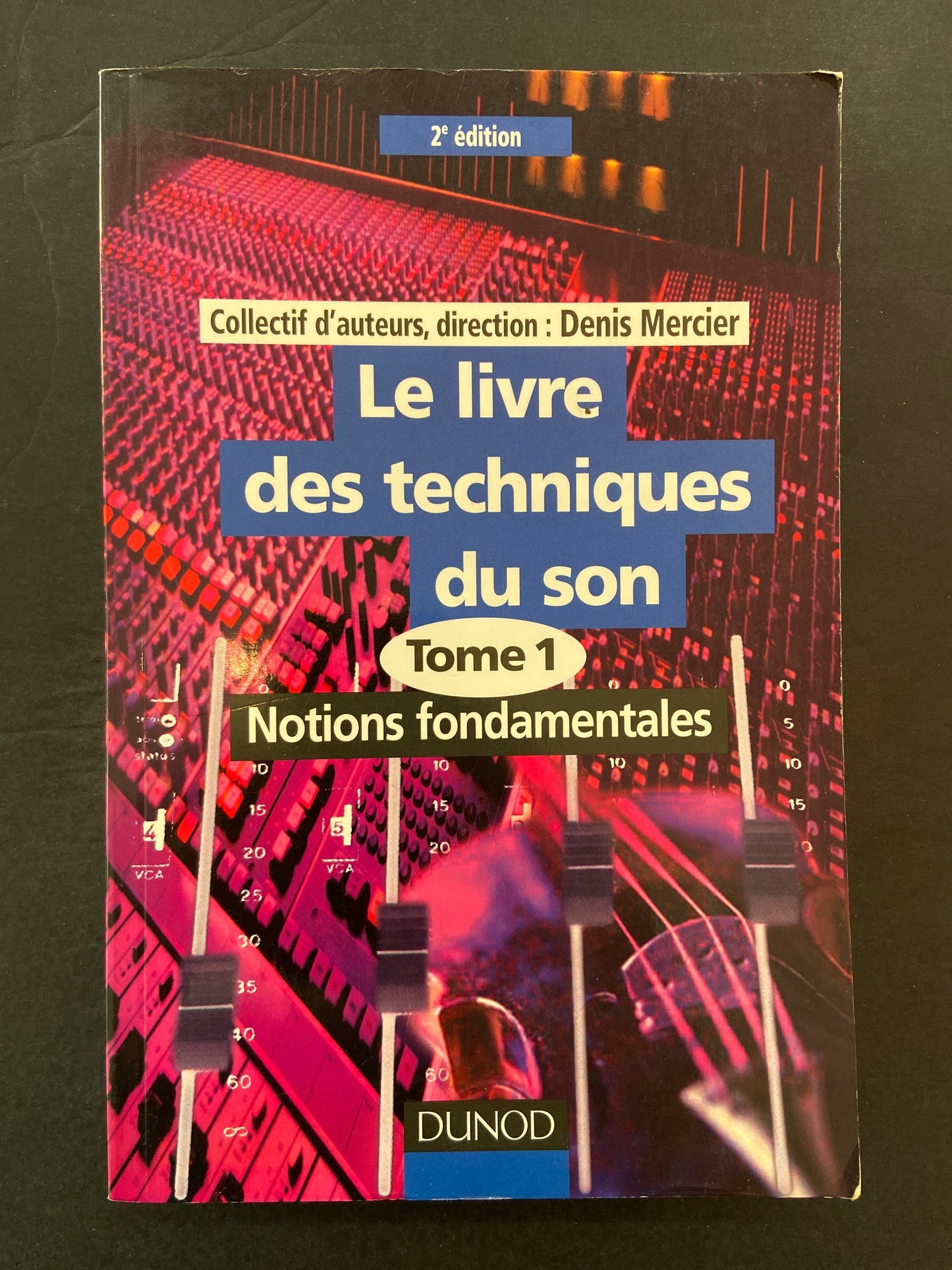 LE LIVRE DES TECHNIQUES DU SON - TOME 1 - NOTIONS FONDAMENTALES
