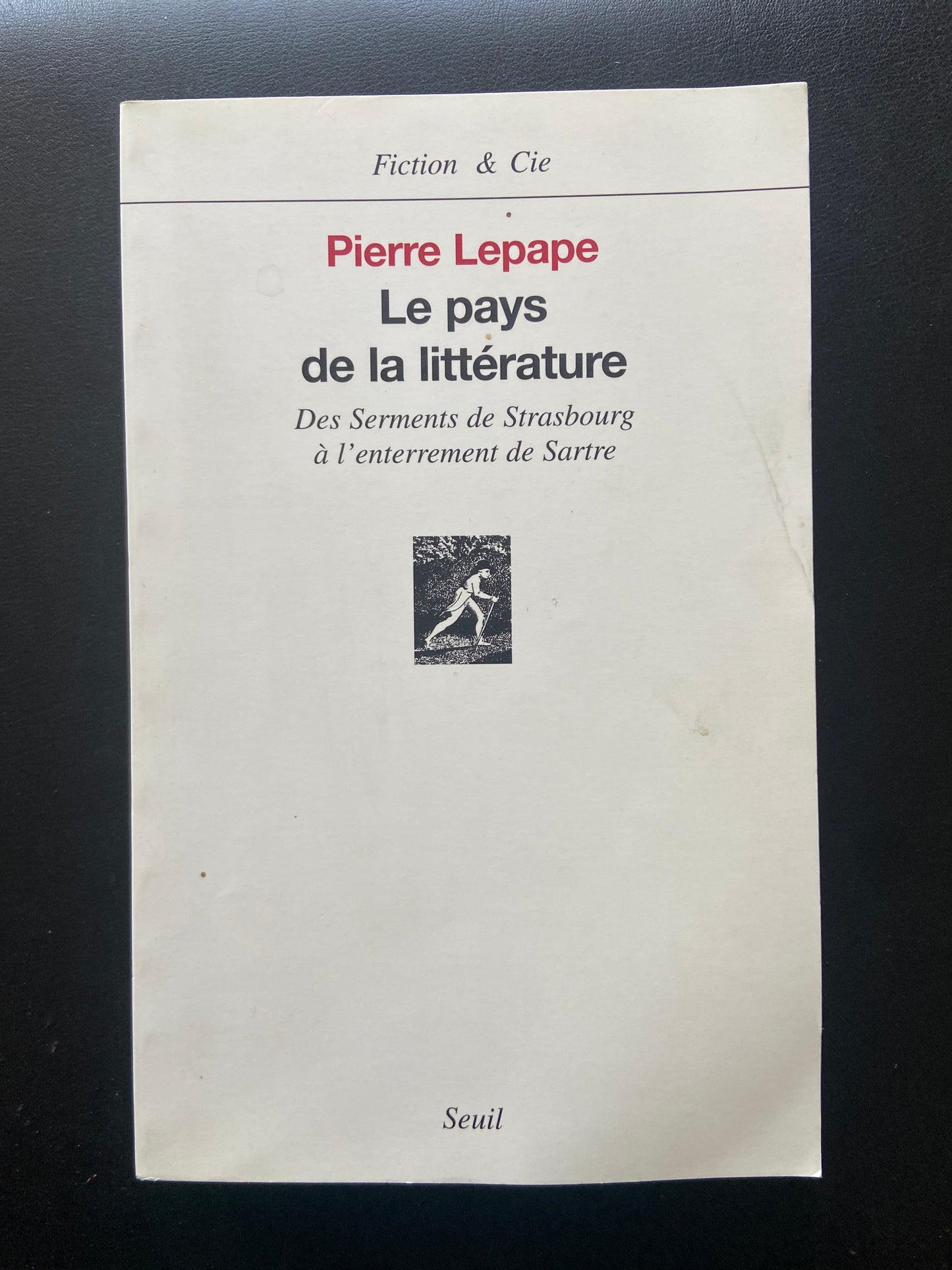LE PAYS DE LA LITTÉRATURE - DES SERMENTS DE STRASBOURG À L'ENTERREMENT DE SARTRE