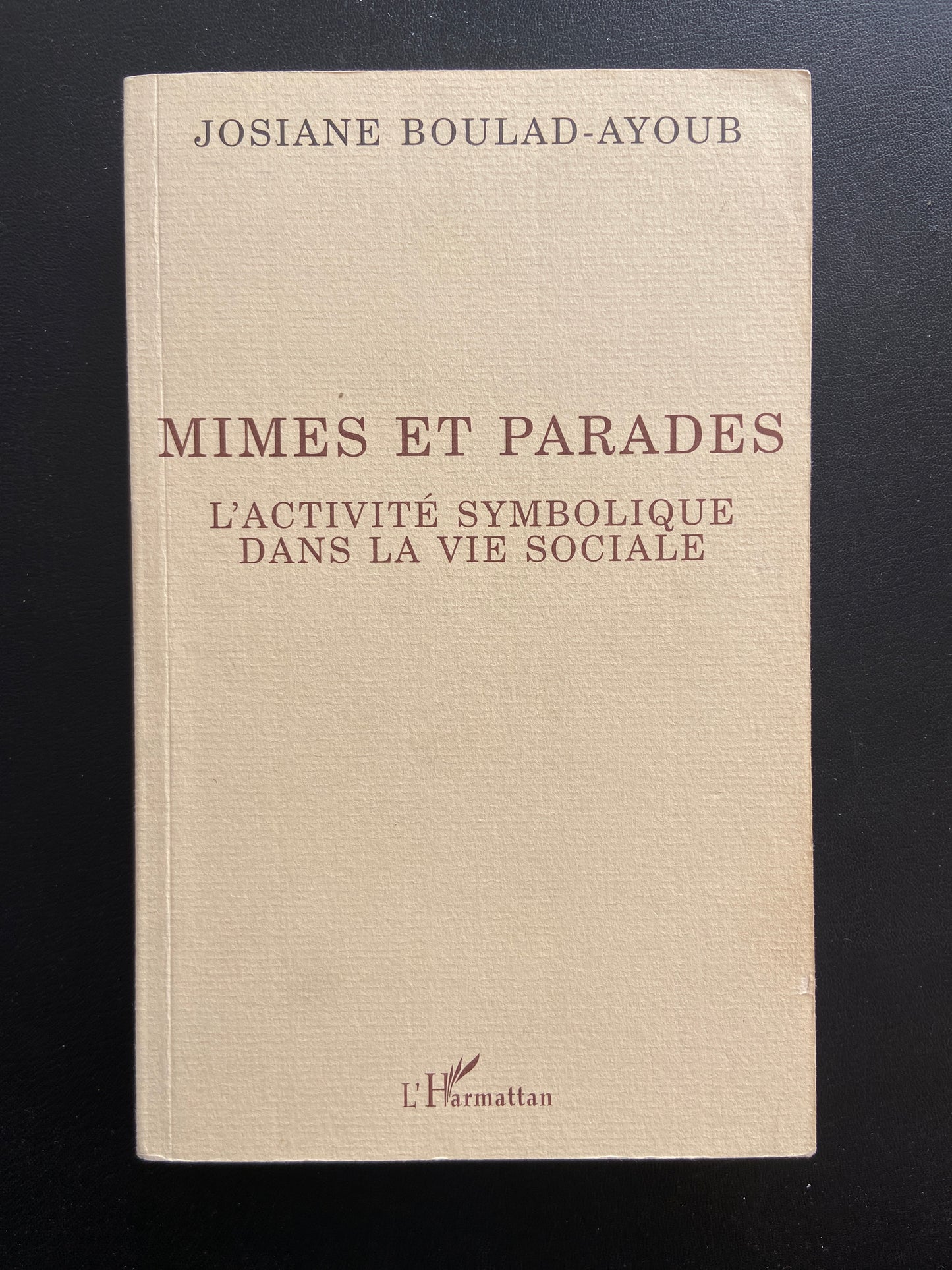 MIMES ET PARADES - L'ACTIVITÉ SYMBOLIQUE DANS LA VIE SOCIALE