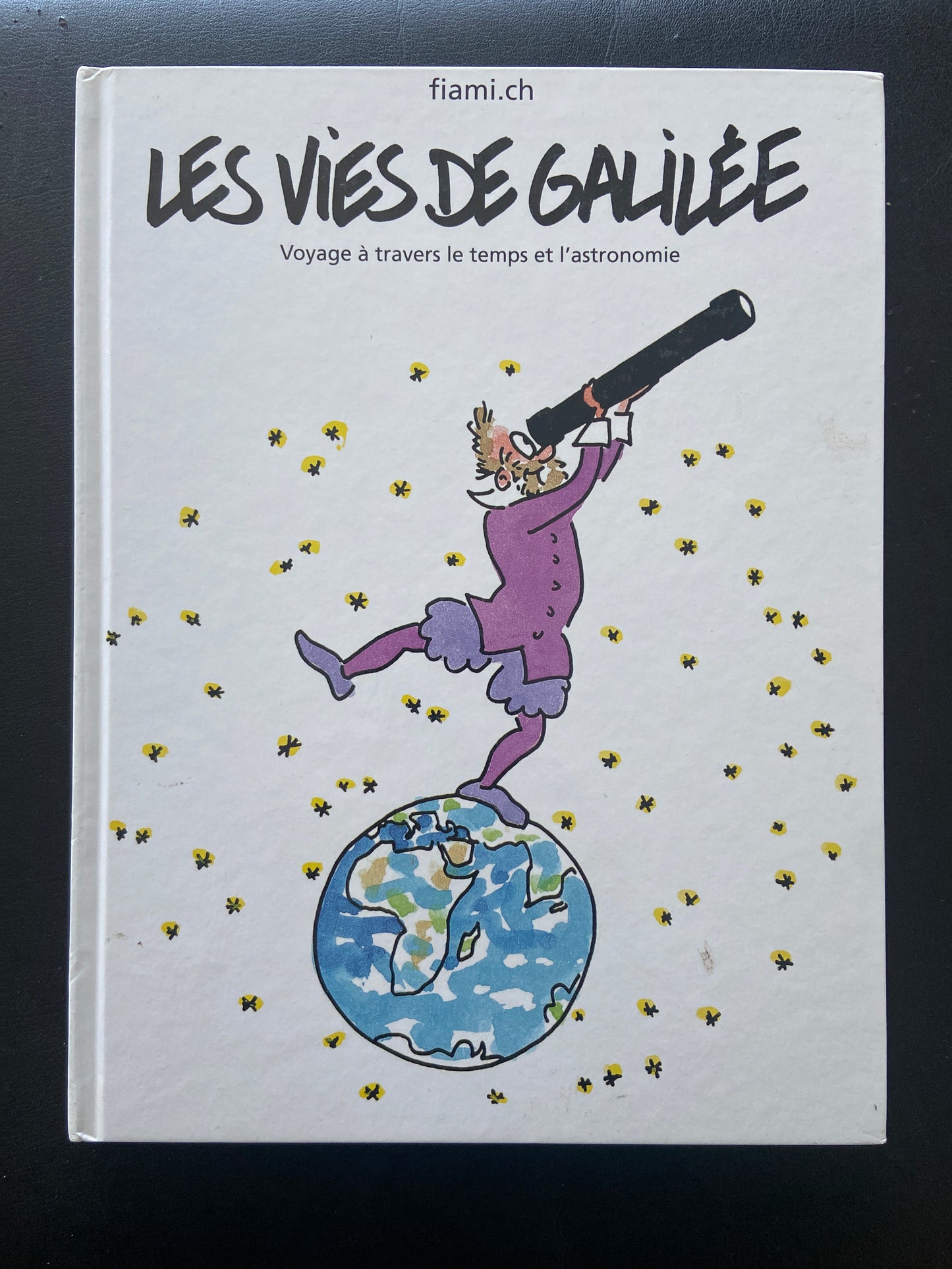 LES VIES DE GALILÉE -VOYAGE À TRAVERS LE TEMPS ET L'ASTRONOMIE