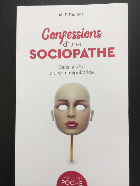 CONFESSIONS D'UNE SOCIOPATHE ; DANS LA TÊTE D'UNE MANIPULATRICE