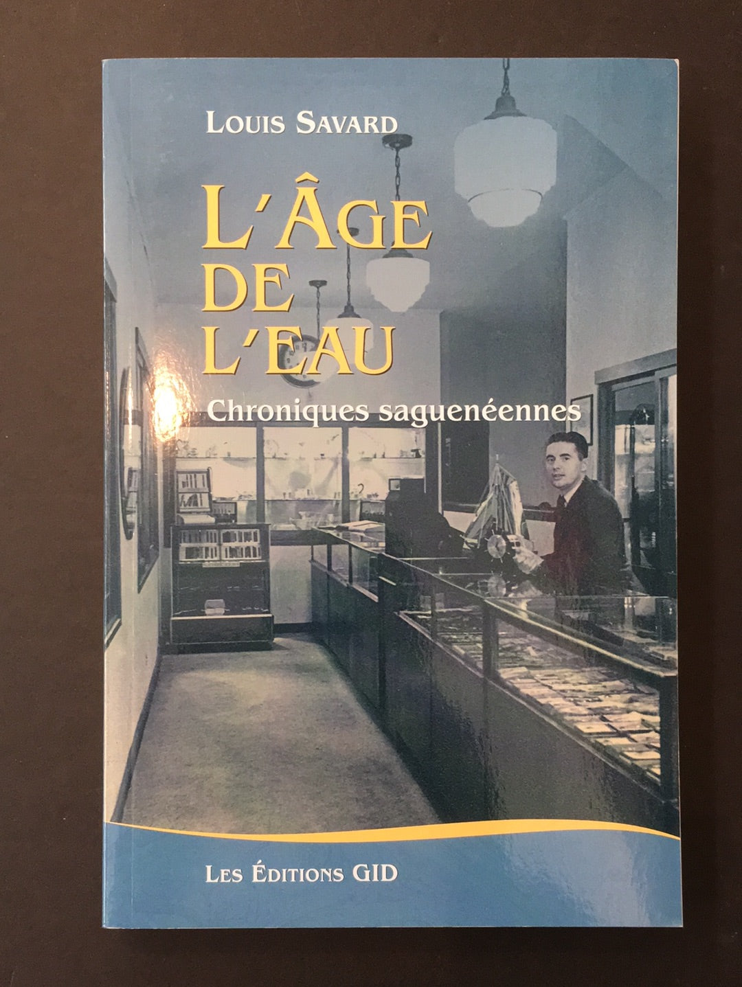 L'ÂGE DE L'EAU - CHRONIQUES SAGUENÉENNES