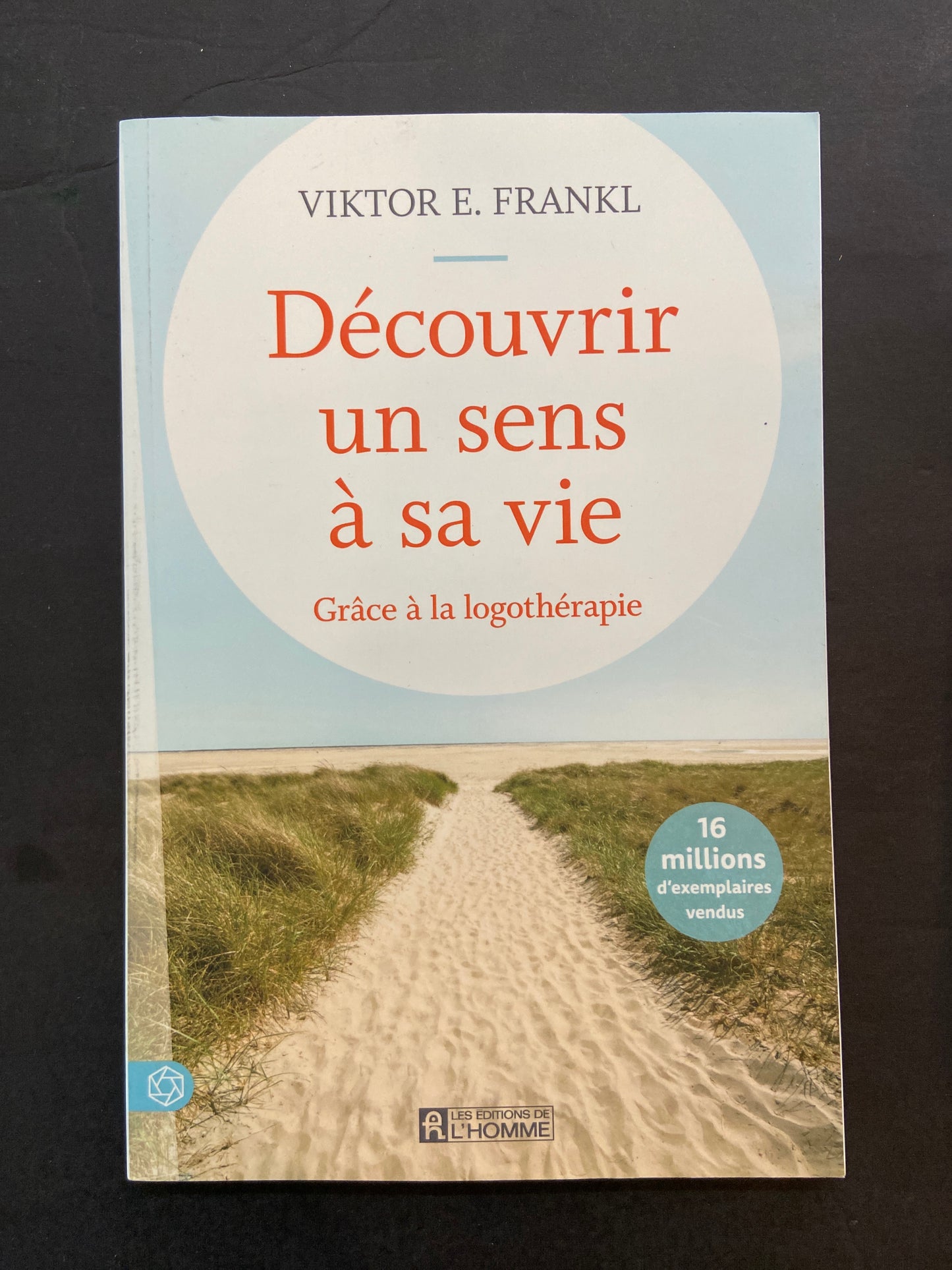DÉCOUVRIR UN SENS À SA VIE GRÂCE À LA LOGOTHÉRAPIE