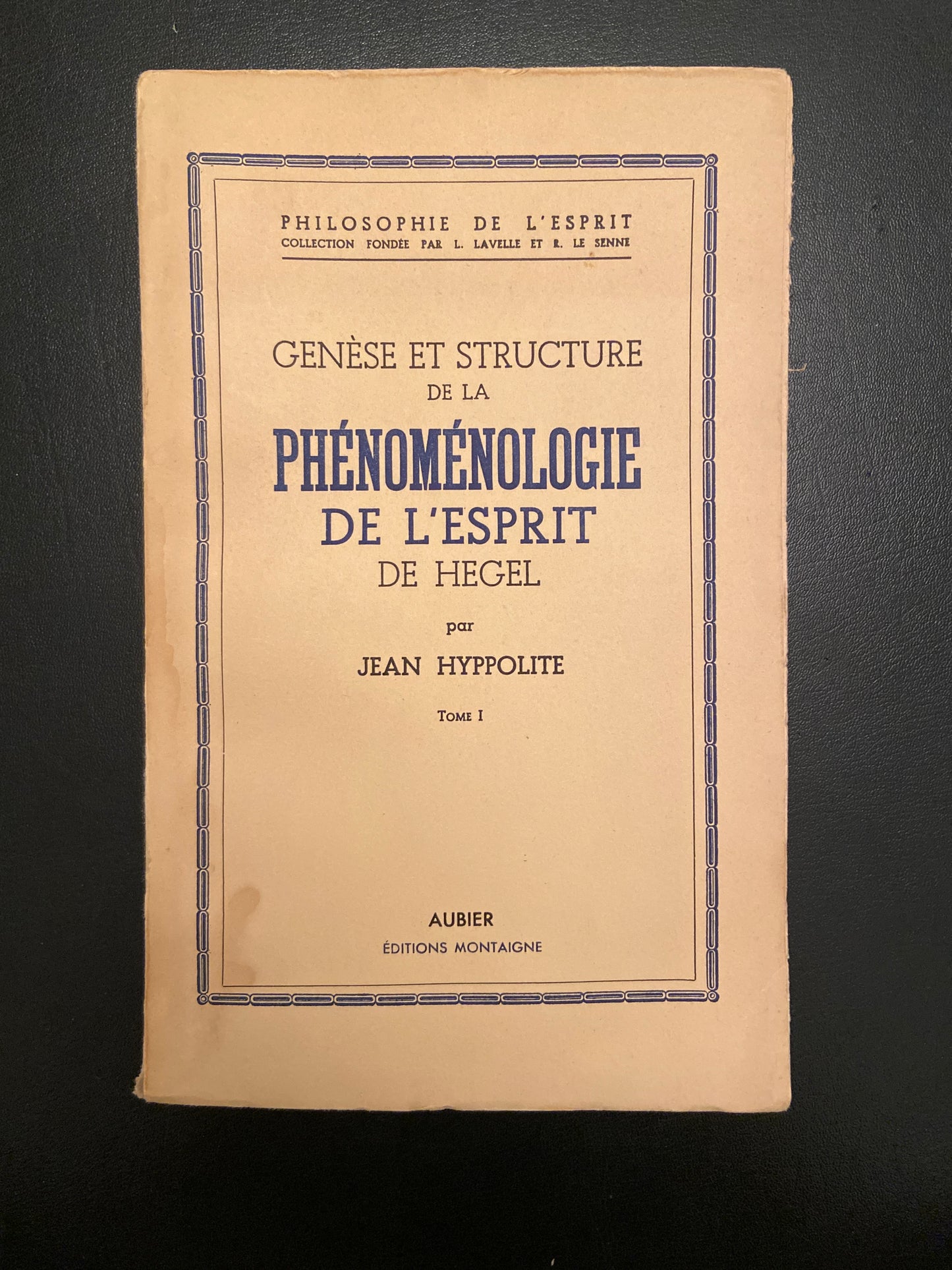 GENÈSE ET STRUCTURE DE LA PHÉNOMÉNOLOGIE DE L'ESPRIT DE HEGEL - TOME I et II