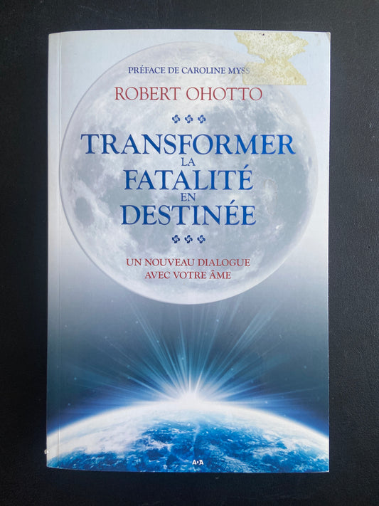 TRANSFORMER LA FATALITÉ EN DESTINÉE