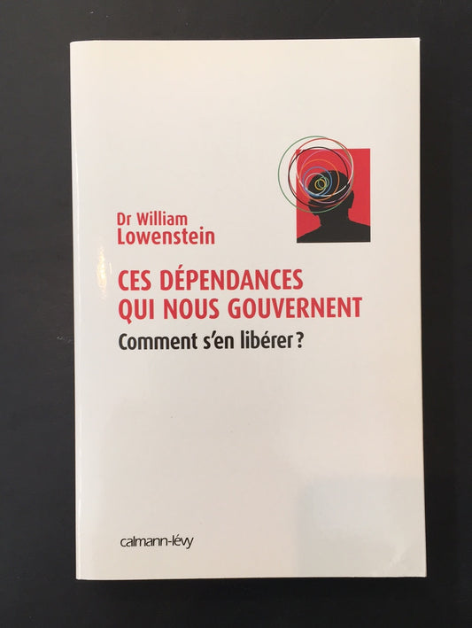 CES DÉPENDANCES QUI NOUS GOUVERNENT - COMMENT S'EN LIBÉRER?