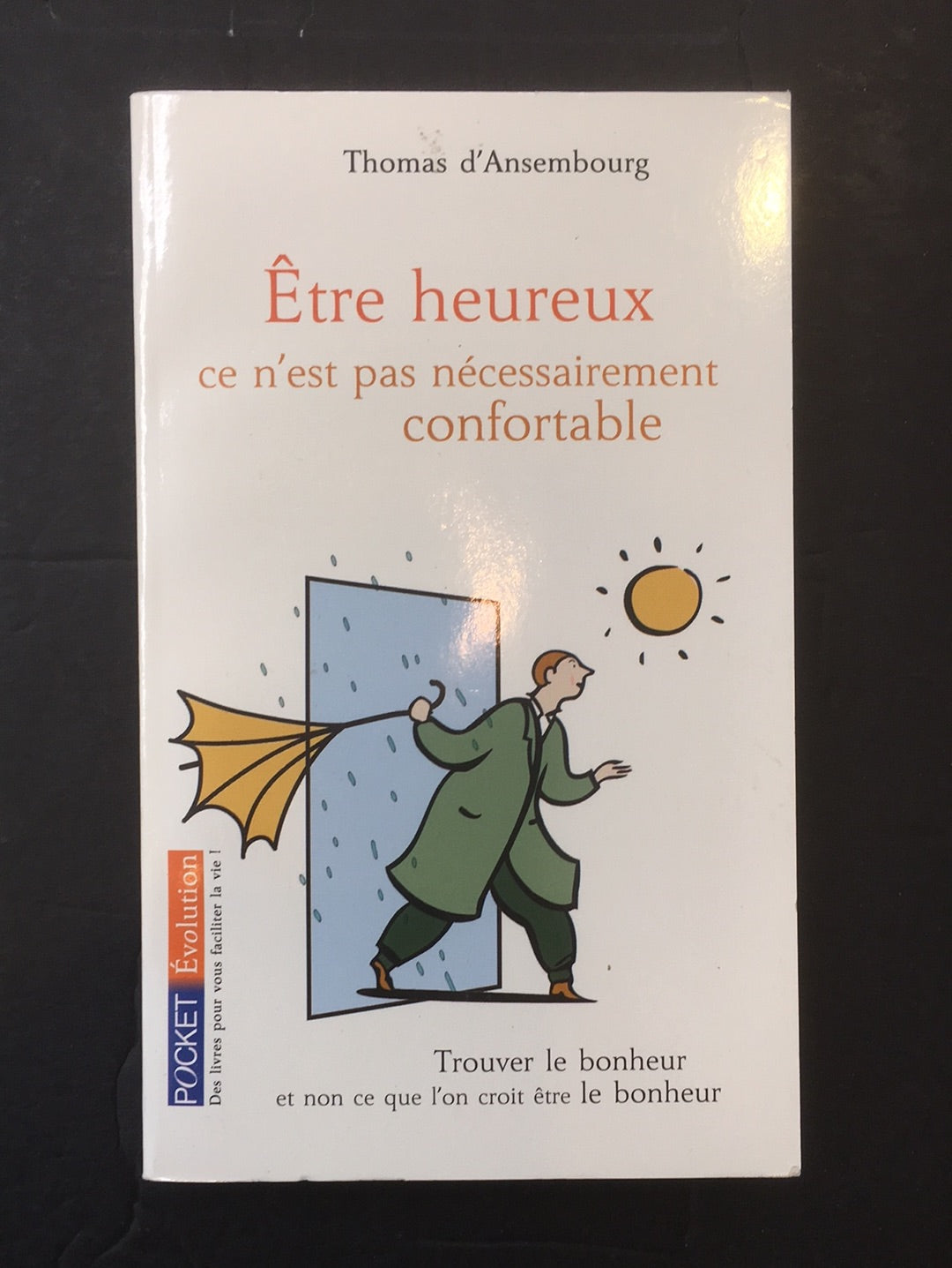 ÊTRE HEUREUX CE N'EST PAS NÉCESSAIREMENT CONFORTABLE
