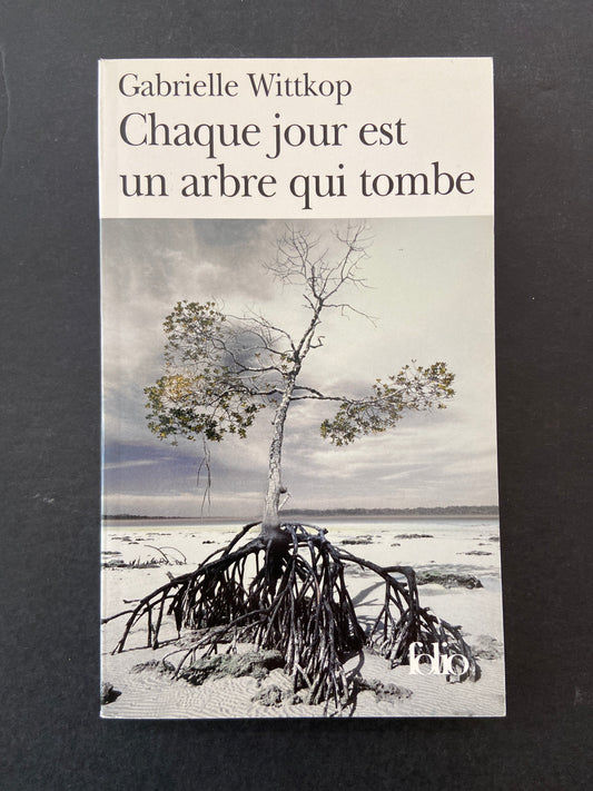 CHAQUE JOUR EST UN ARBRE QUI TOMBE