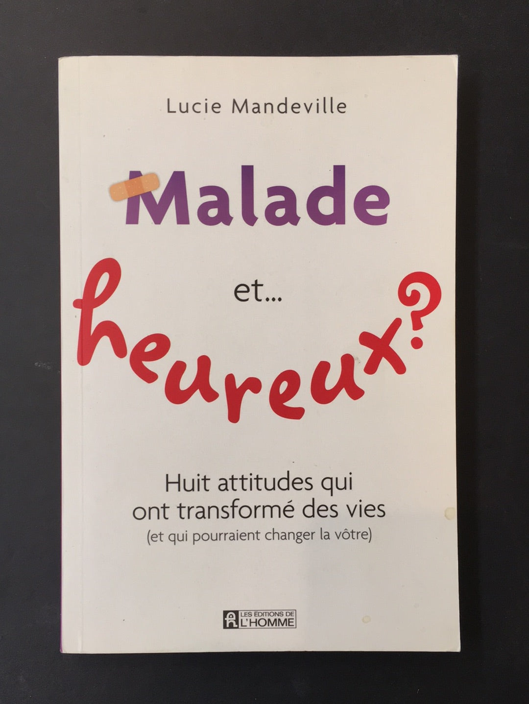 MALADE ET... HEUREUX?
