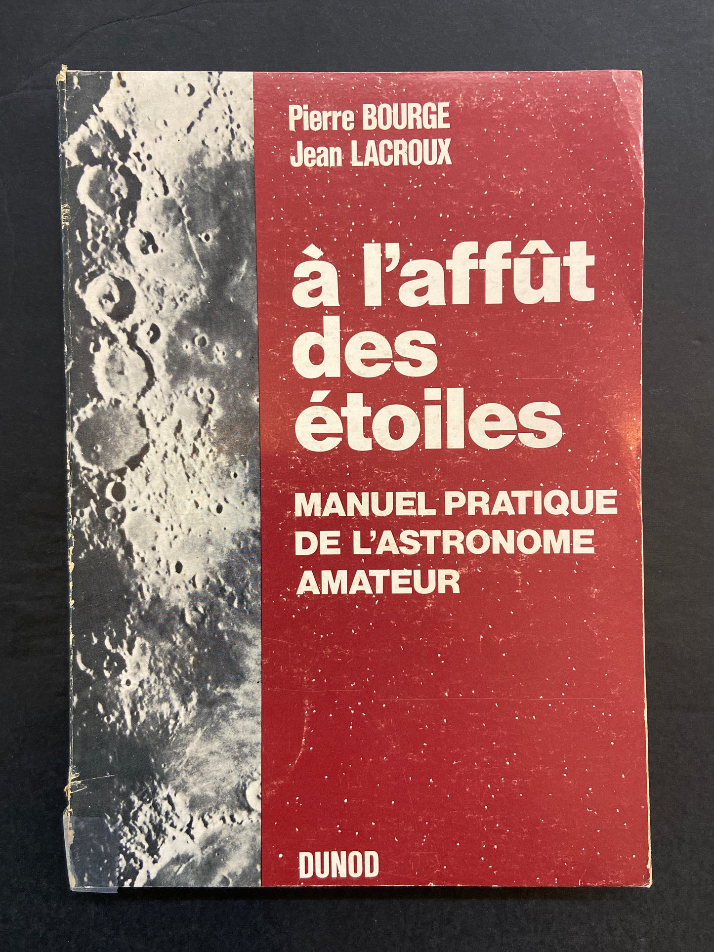 À L'AFFÛT DES ÉTOILES - MANUEL PRATIQUE DE L'ASTRONOME AMATEUR