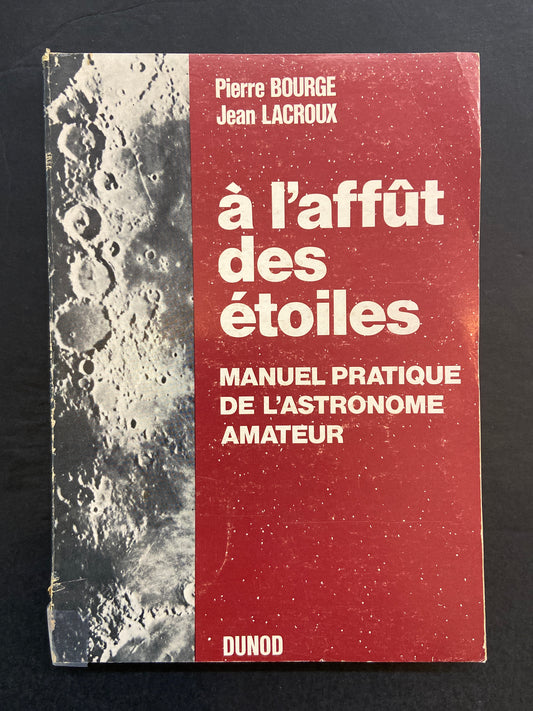 À L'AFFÛT DES ÉTOILES - MANUEL PRATIQUE DE L'ASTRONOME AMATEUR