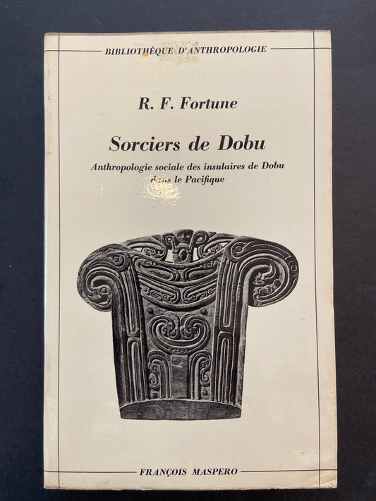 SORCIERS DE DOBU - ANTHROPOLOGIE SOCIALE DES INSULAIRES DE DOBU DANS LE PACIFIQUE