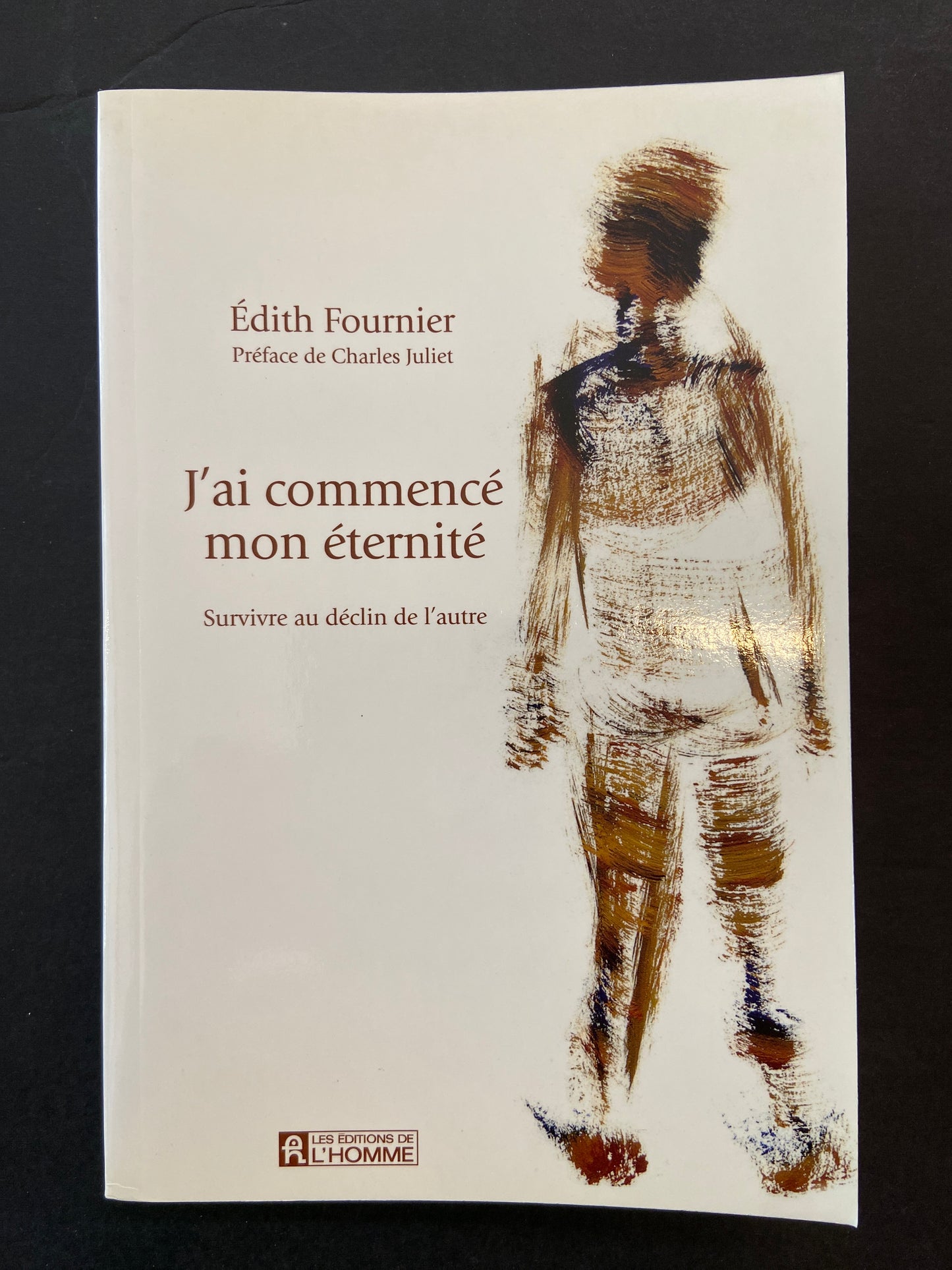 J'AI COMMENCÉ MON ÉTERNITÉ - SURVIVRE AU DÉCLIN DE L'AUTRE