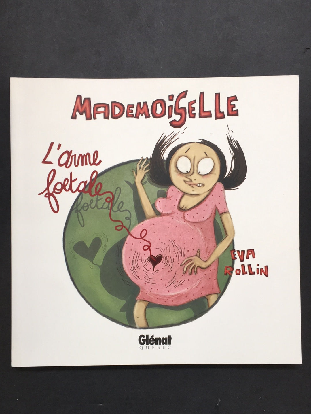 MADEMOISELLE - TOME 4 - L'ARME FOETALE