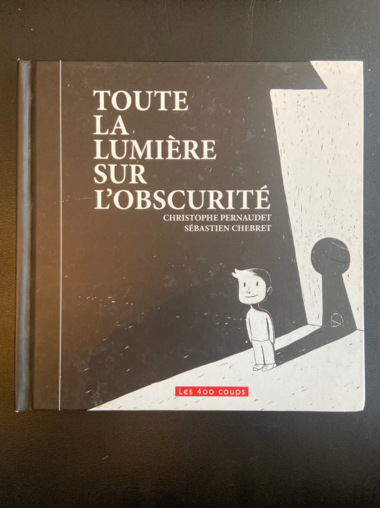 TOUTE LA LUMIÈRE SUR L'OBSCURITÉ