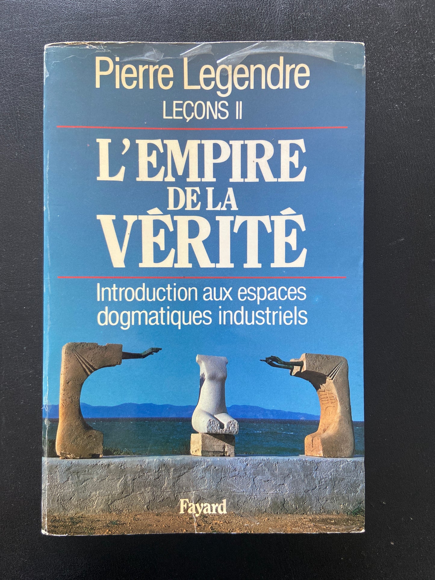 LEÇONS II - L'EMPIRE DE LA VÉRITÉ - INTRODUCTION AUX ESPACES DOGMATIQUES INDUSTRIELS