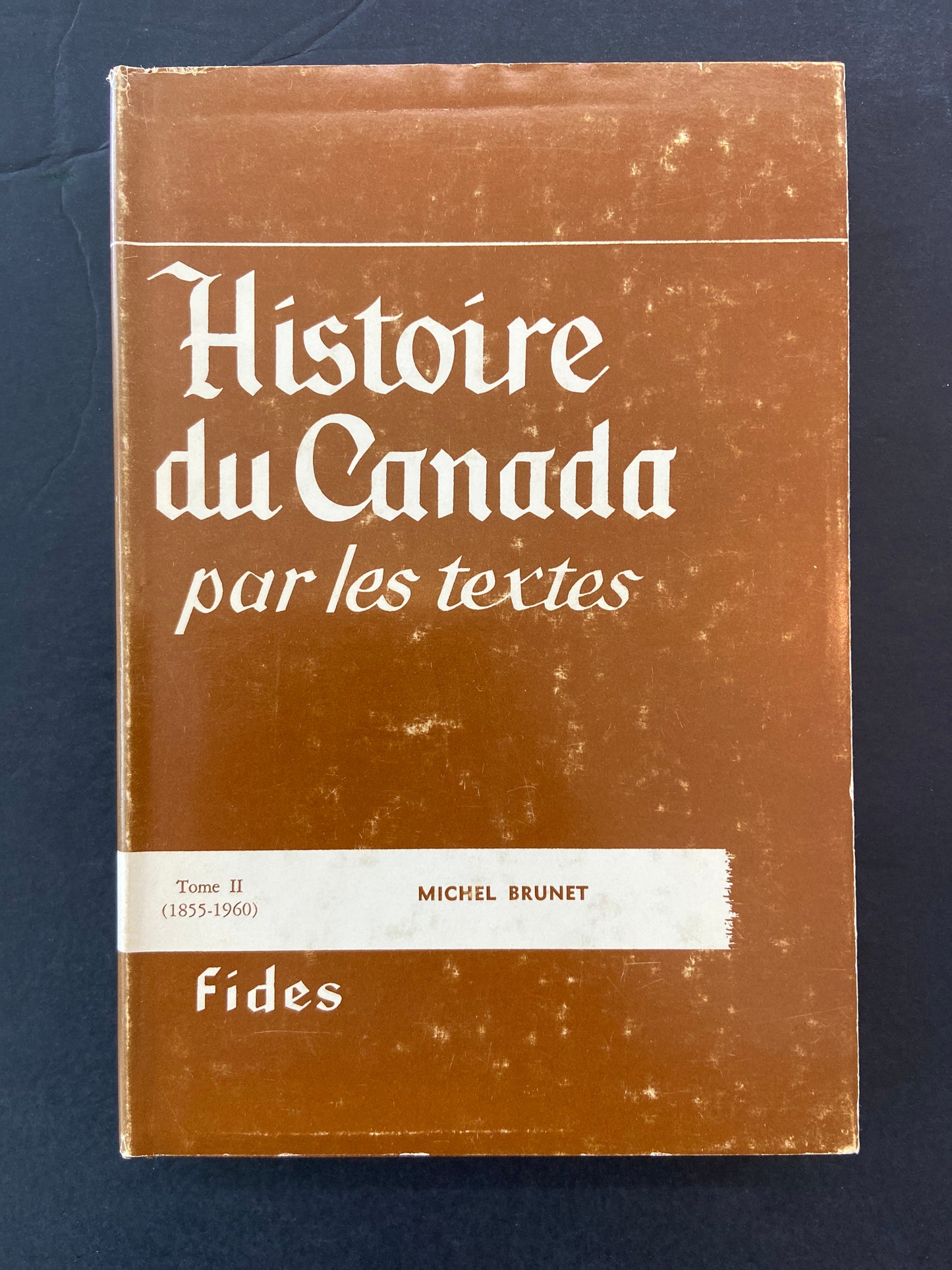 HISTOIRE DU CANADA PAR LES TEXTES - 2 TOMES