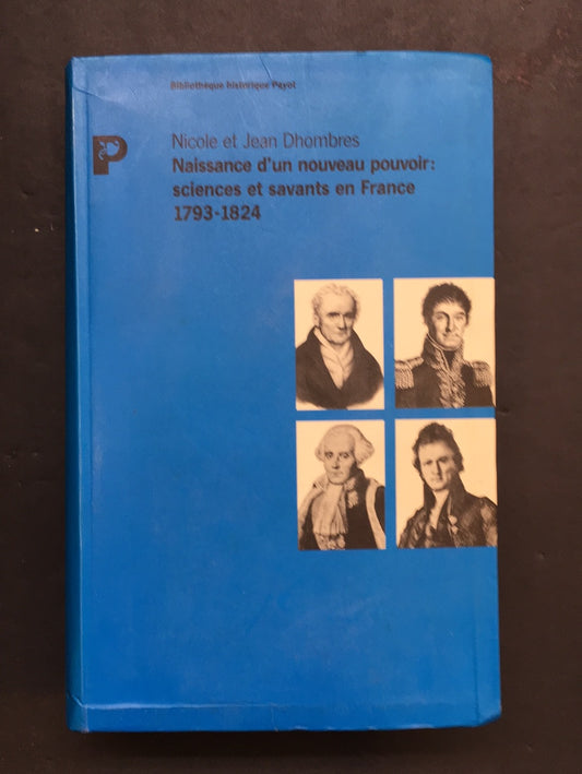 NAISSANCE D'UN NOUVEAU POUVOIR: SCIENCES ET SAVANTS EN FRANCE 1793-1824