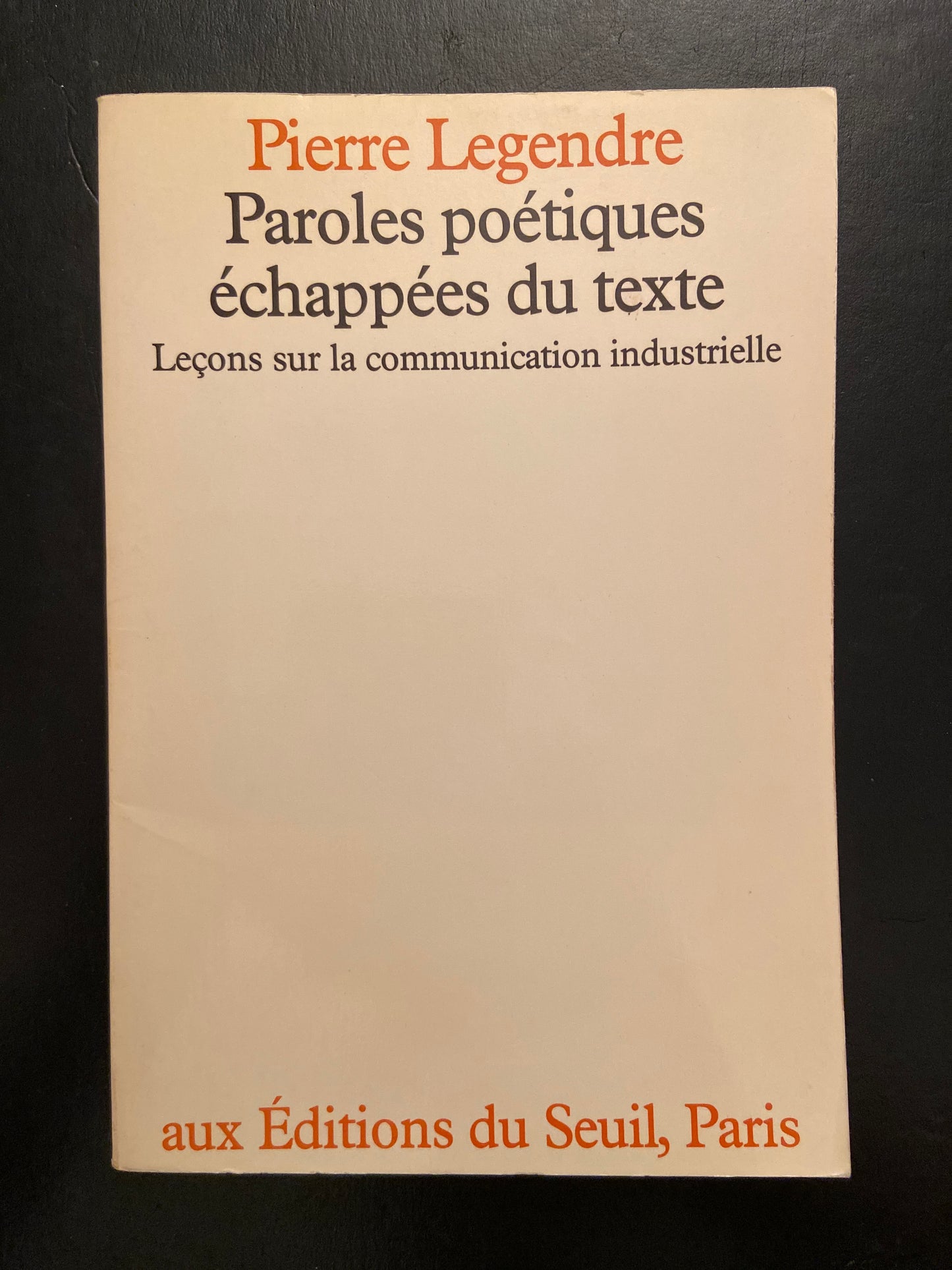 PAROLES POÉTIQUES ÉCHAPPÉES DU TEXTE - LEÇONS SUR LA COMMUNICATION INDUSTRIELLE