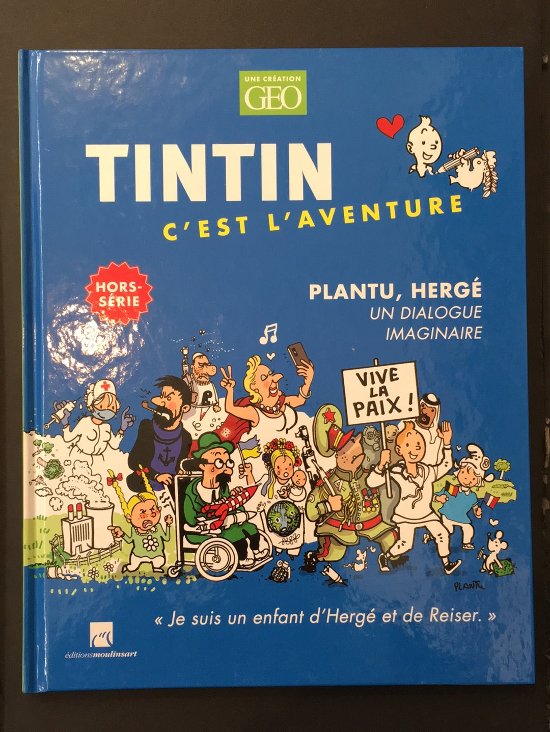 TINTIN C'EST L'AVENTURE - PLANTU HERGÉ: UN DIALOGUE IMAGINAIRE