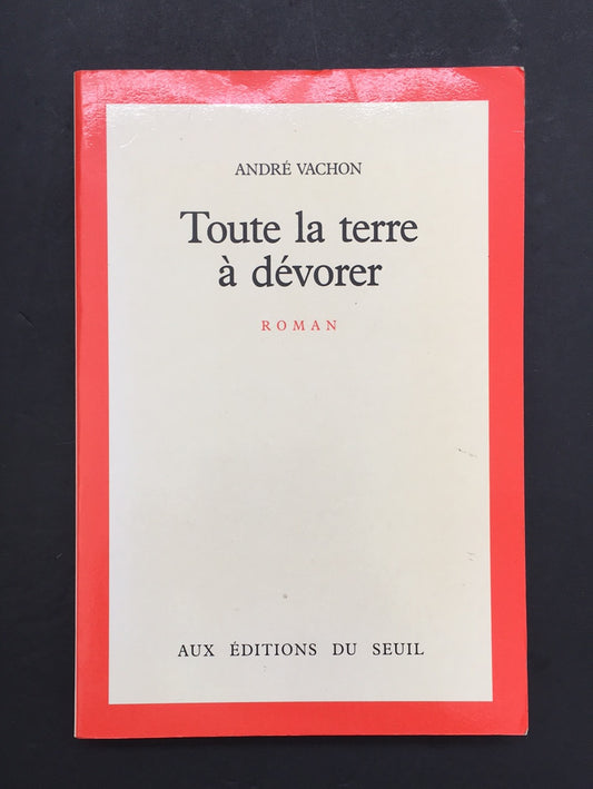 TOUTE LA TERRE À DÉVORER