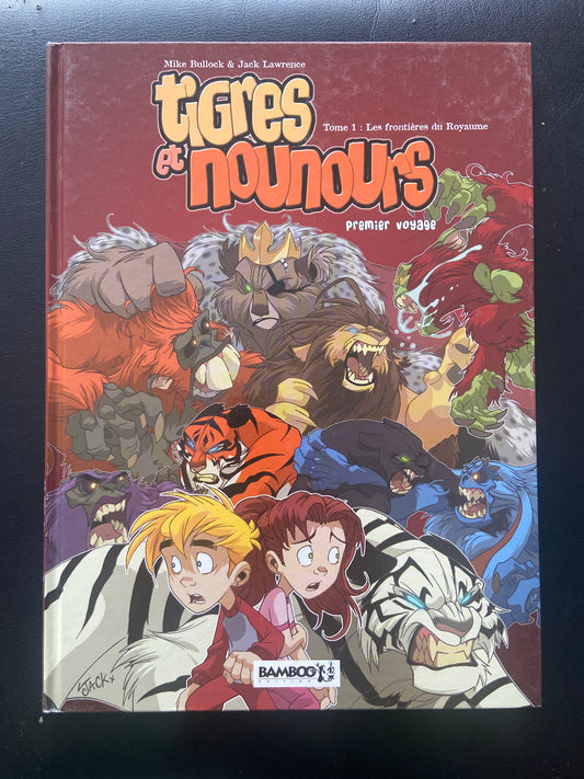 TIGRES ET NOUNOURS PREMIER VOYAGE - TOME 01 - LES FRONTIÈRES DU ROYAUME
