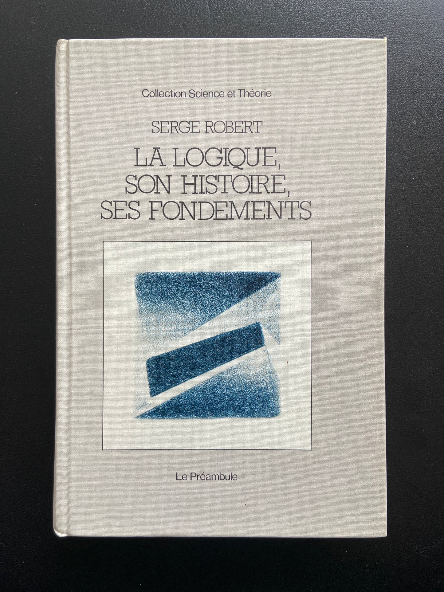 LA LOGIQUE, SON HISTOIRE, SES FONDEMENTS