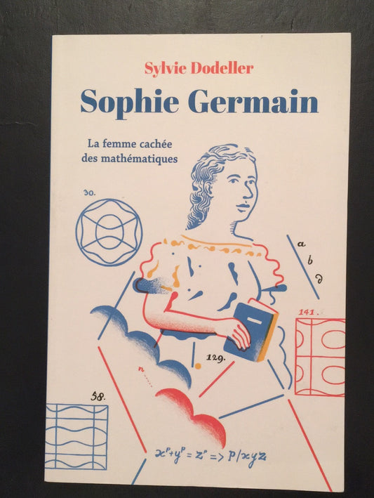 SOPHIE GERMAIN - LA FEMME CACHÉE DES MATHÉMATIQUES