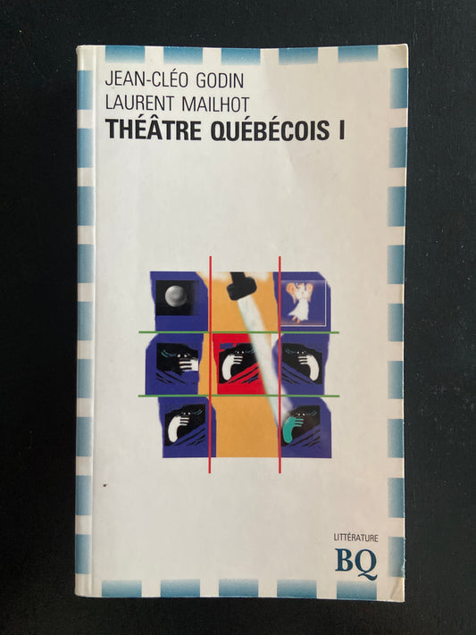 THÉÂTRE QUÉBÉCOIS - TOME I