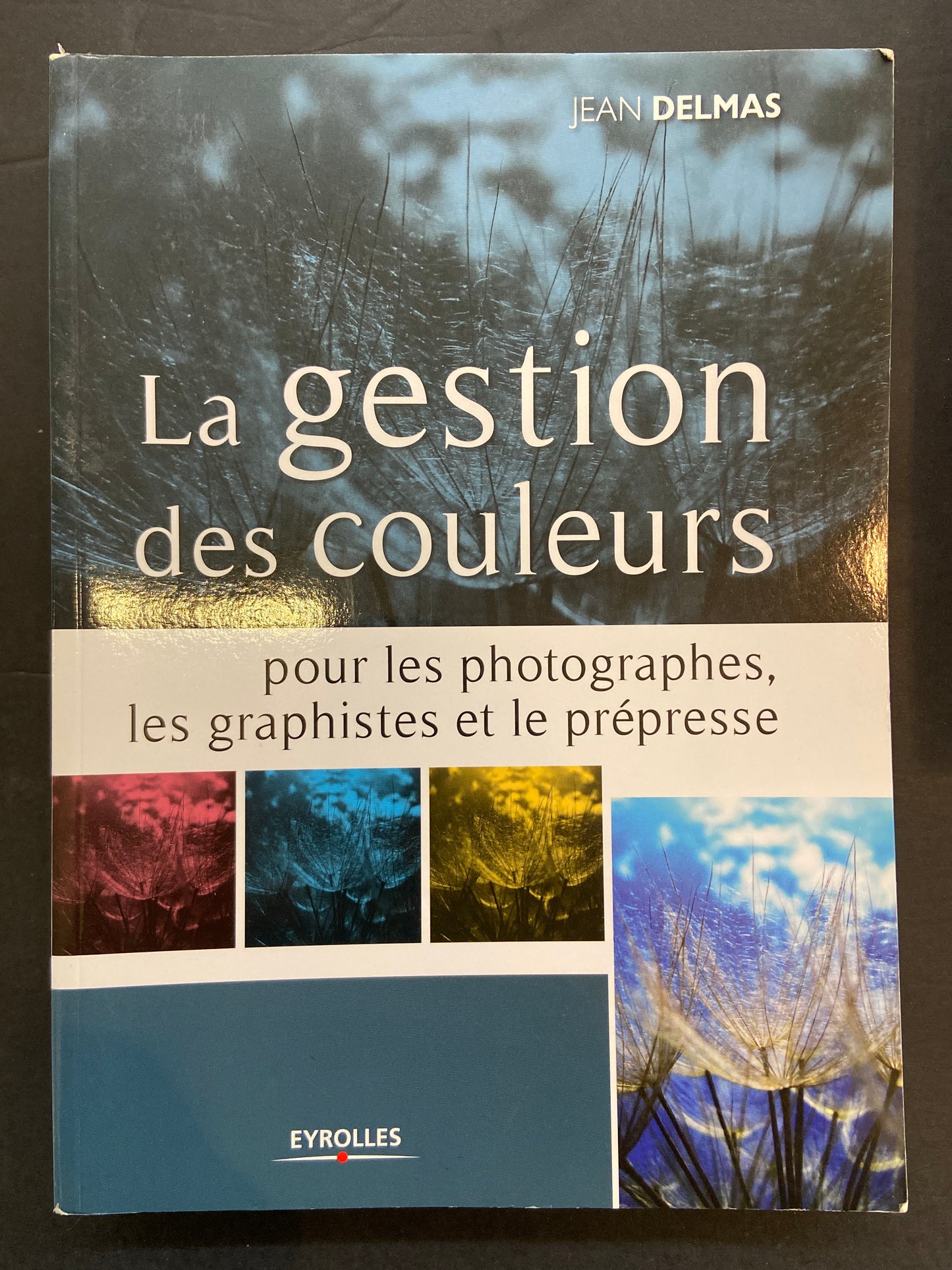 LA GESTION DES COULEURS POUR LES PHOTOGRAPHES GRAPHISTES ET PRÉPRESSE