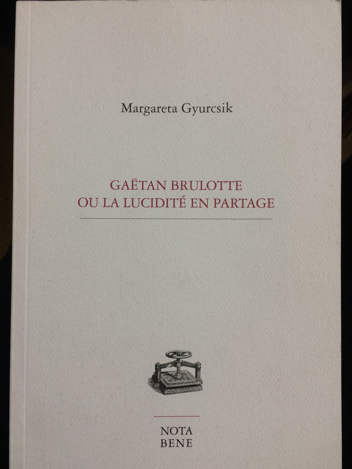 GAËTAN BRULOTTE OU LA LUCIDITÉ EN PARTAGE