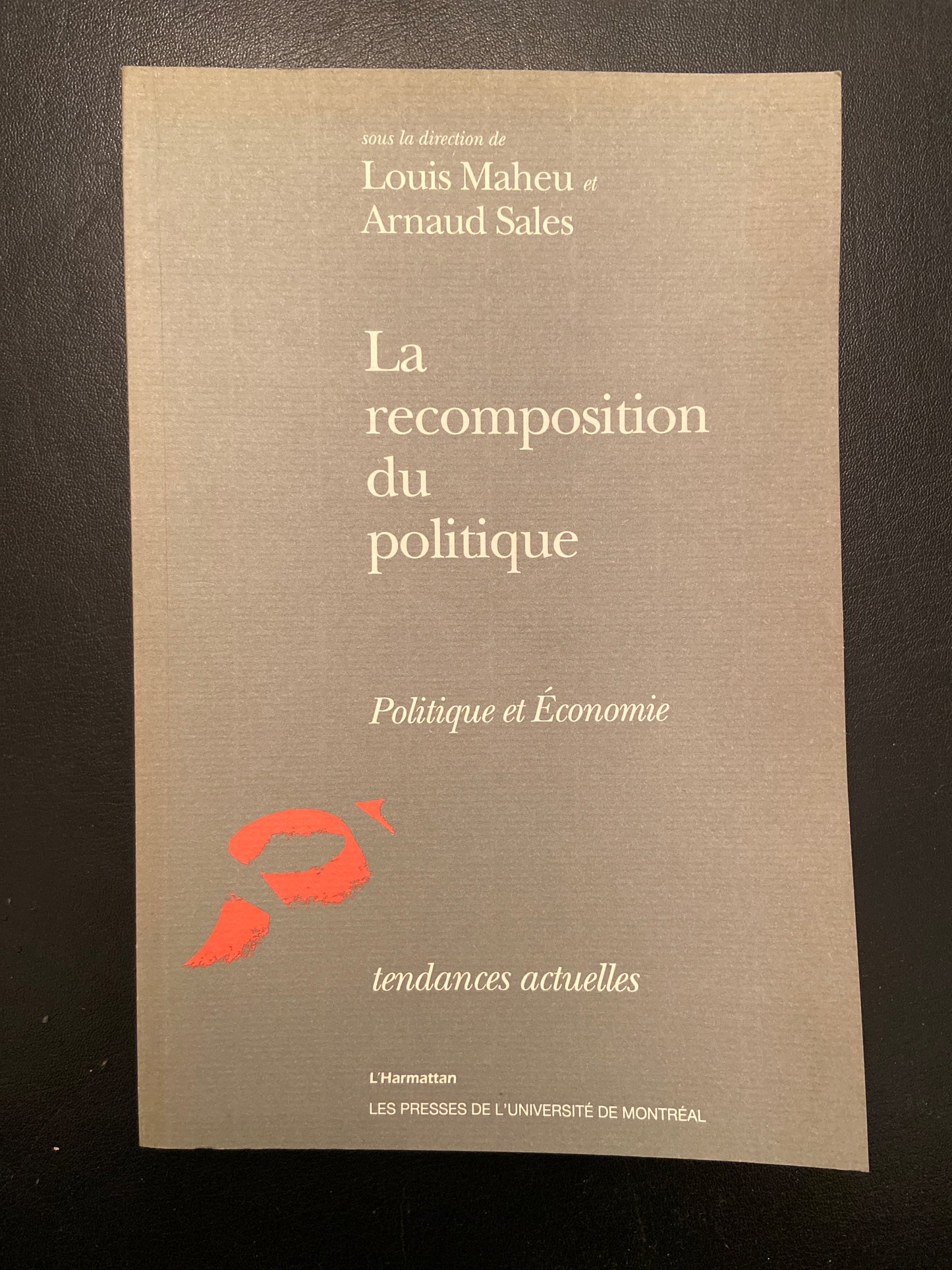 LA RECOMPOSITION DU POLITIQUE - POLITIQUE ET ÉCONOMIE