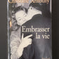 EMBRASSER LA VIE