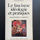 LE FASCISME, IDÉOLOGIE ET PRATIQUES (ESSAI D'ANALYSE COMPARÉE)