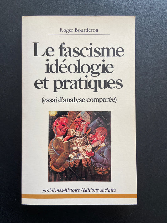 LE FASCISME, IDÉOLOGIE ET PRATIQUES (ESSAI D'ANALYSE COMPARÉE)