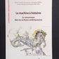 LA MACHINE À HISTOIRES - LE ROMANESQUE DANS LES ÉCRITURES CONTEMPORAINES