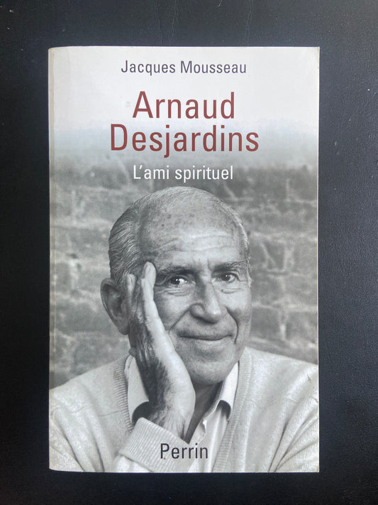 ARNAUD DESJARDINS - L'AMI SPIRITUEL