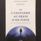 DE L'UNIFORME AU DÉSIR D'EN FINIR