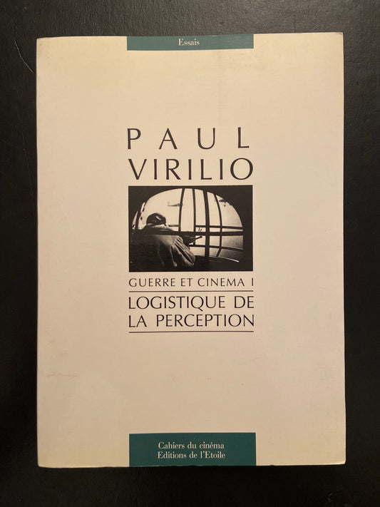 GUERRE ET CINÉMA I - LOGISTIQUE DE LA PERCEPTION