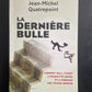 LA DERNIÈRE BULLE