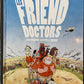 LES FRIEND DOCTORS - LEUR MISSION: SAUVER LE MONDE